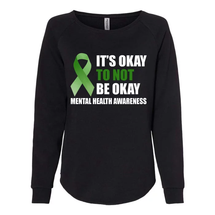 It's Okay To Not Be Okay Mental Health Awareness Ribbon Womens California Wash Sweatshirt