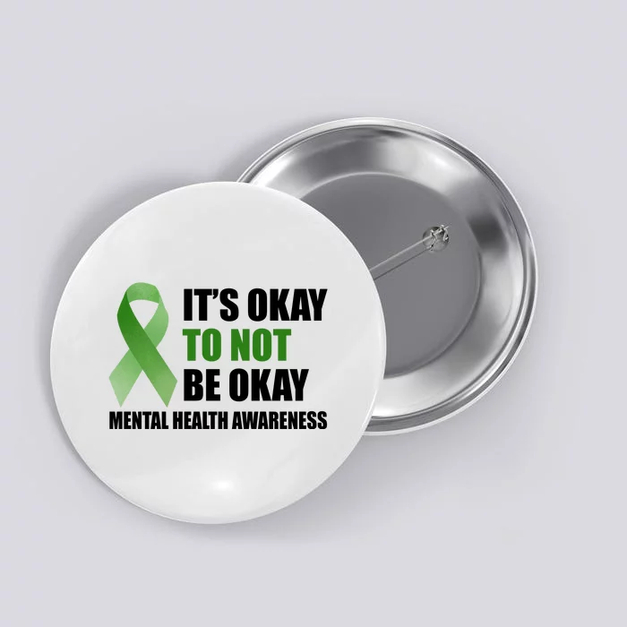 It's Okay To Not Be Okay Mental Health Awareness Ribbon Button