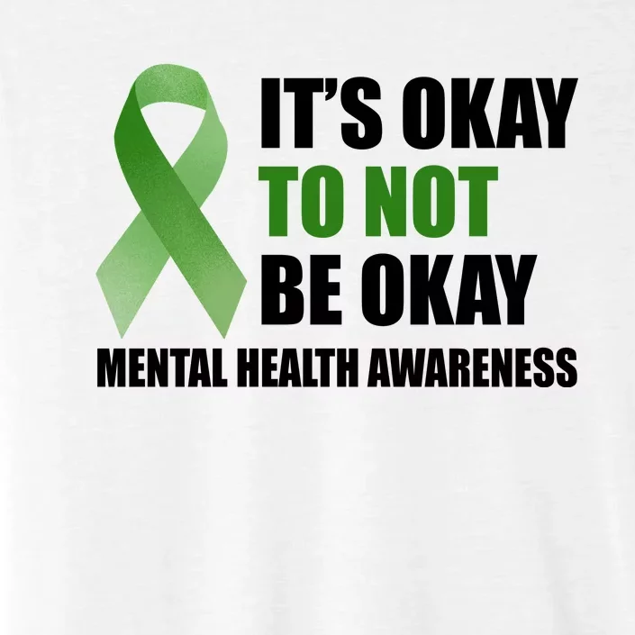 It's Okay To Not Be Okay Mental Health Awareness Ribbon ChromaSoft Performance T-Shirt