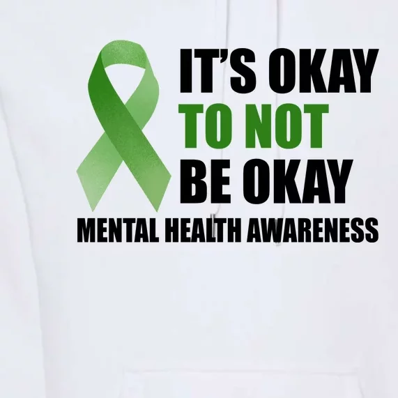 It's Okay To Not Be Okay Mental Health Awareness Ribbon Premium Hoodie