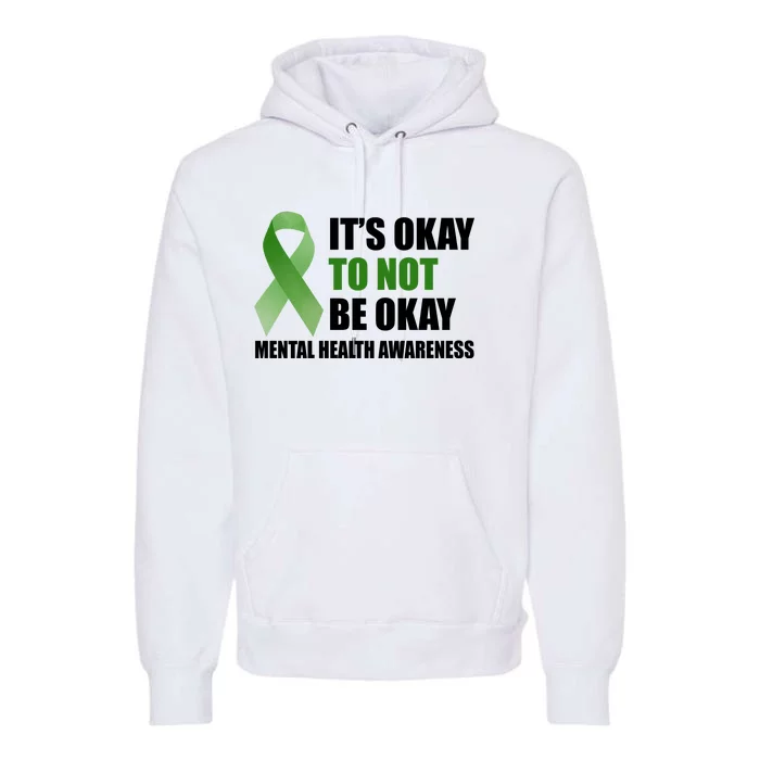 It's Okay To Not Be Okay Mental Health Awareness Ribbon Premium Hoodie