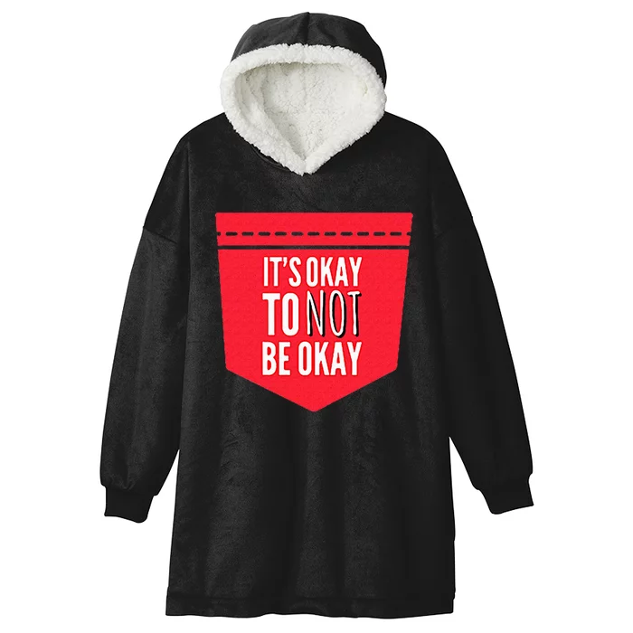 ItS Okay To Not Be Okay Mental Health Pocket Hooded Wearable Blanket