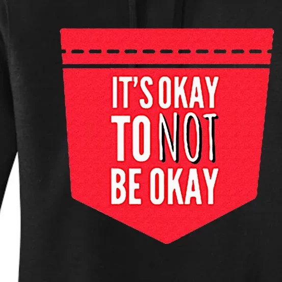 ItS Okay To Not Be Okay Mental Health Pocket Women's Pullover Hoodie