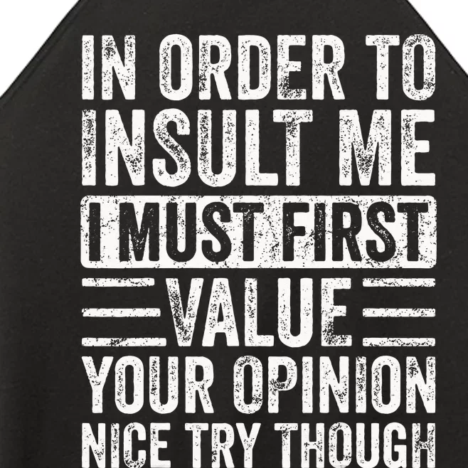 In Order To Insult Me I Must First Value Your Opinion Funny Women’s Perfect Tri Rocker Tank