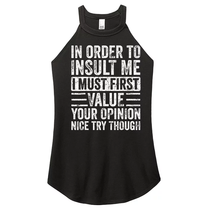 In Order To Insult Me I Must First Value Your Opinion Funny Women’s Perfect Tri Rocker Tank