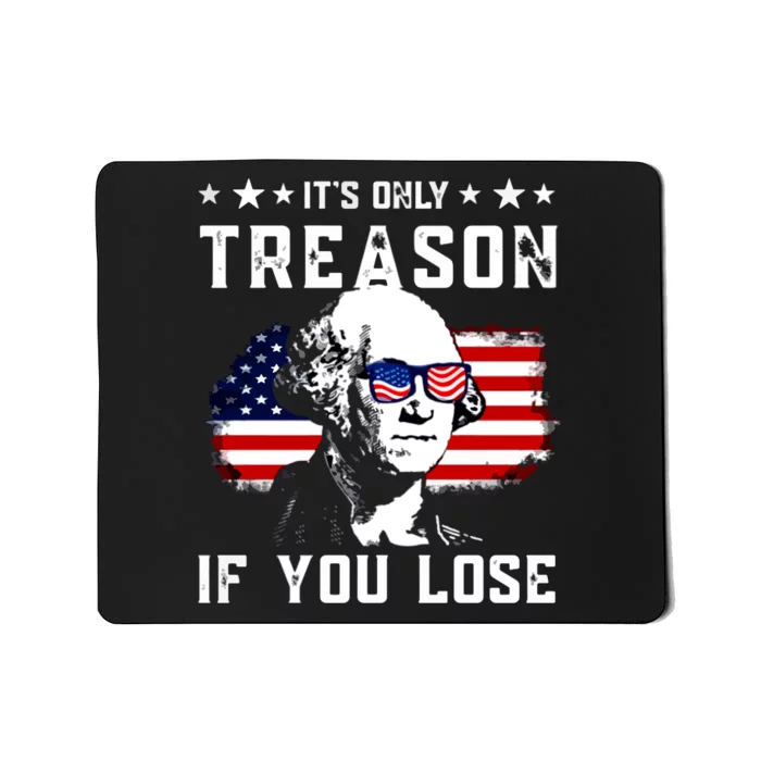 Its Only Treason If You Lose Funny 4th Of July Mousepad