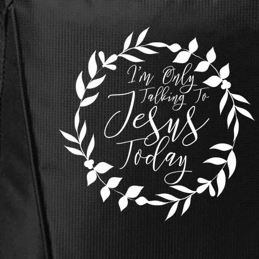 Im Only Talking To Jesus Today Gift City Backpack