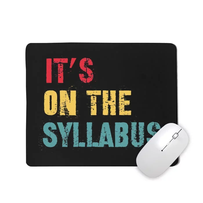 Its On The Syllabus For College Professors Faculty TA Mousepad