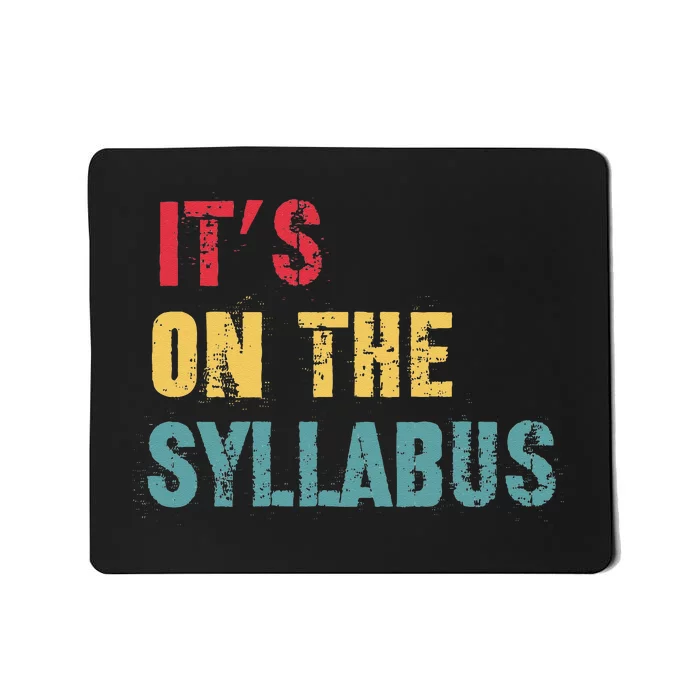 Its On The Syllabus For College Professors Faculty TA Mousepad