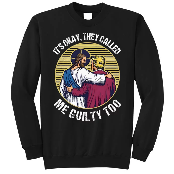 ItS Okay They Called Me Guilty Too Tall Sweatshirt