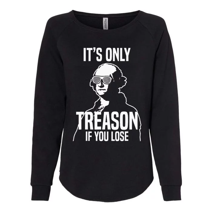 Its Only Treason If You Lose George Washington Nerd Womens California Wash Sweatshirt