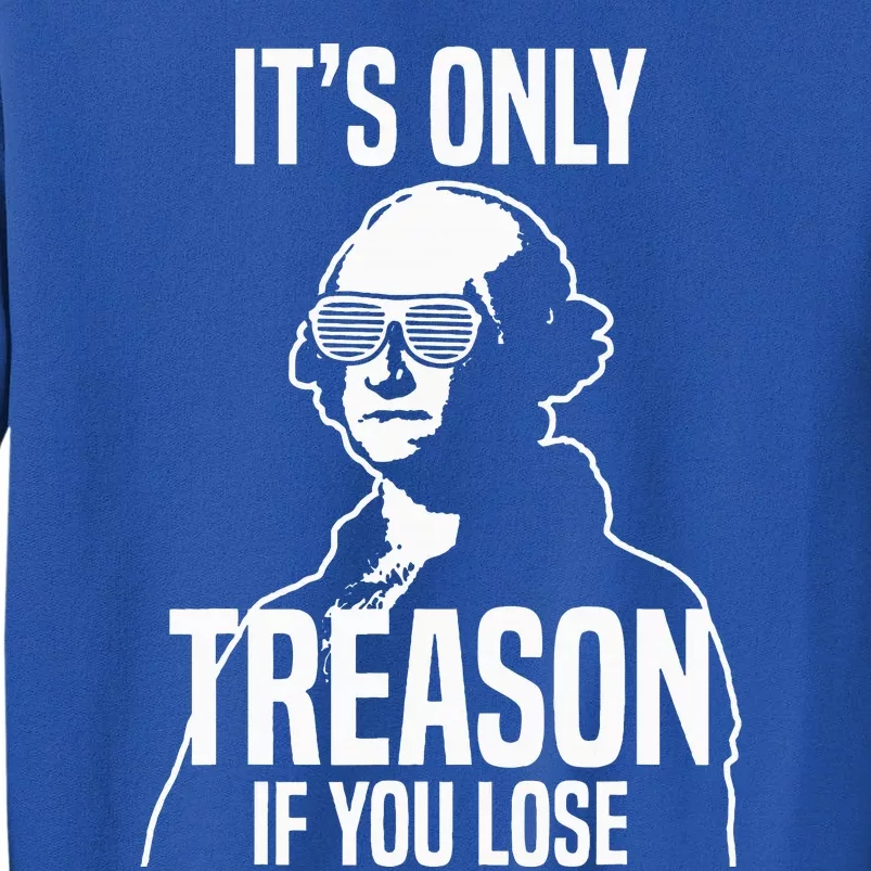 Its Only Treason If You Lose George Washington Nerd Sweatshirt