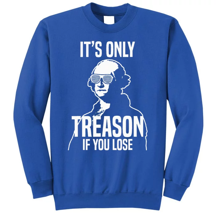 Its Only Treason If You Lose George Washington Nerd Sweatshirt