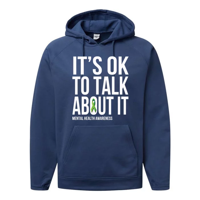 Its Ok To Talk About It Tal Health Awareness Green Ribbon Gift Performance Fleece Hoodie