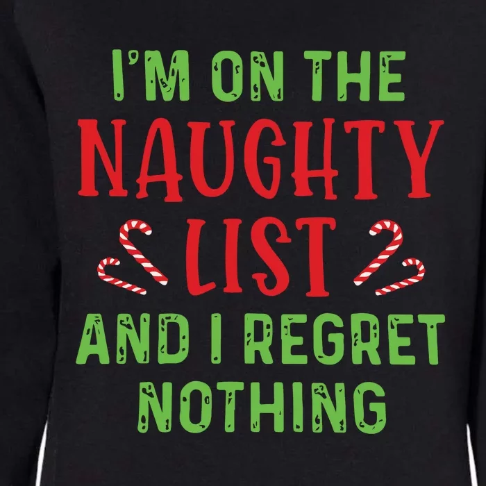 Im On The Naughty List And I Regret Nothing Christmas Womens California Wash Sweatshirt