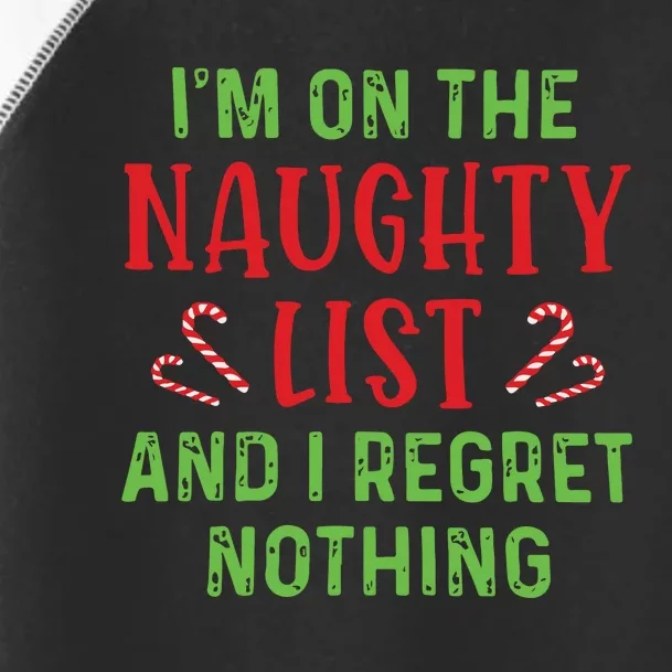 Im On The Naughty List And I Regret Nothing Christmas Toddler Fine Jersey T-Shirt