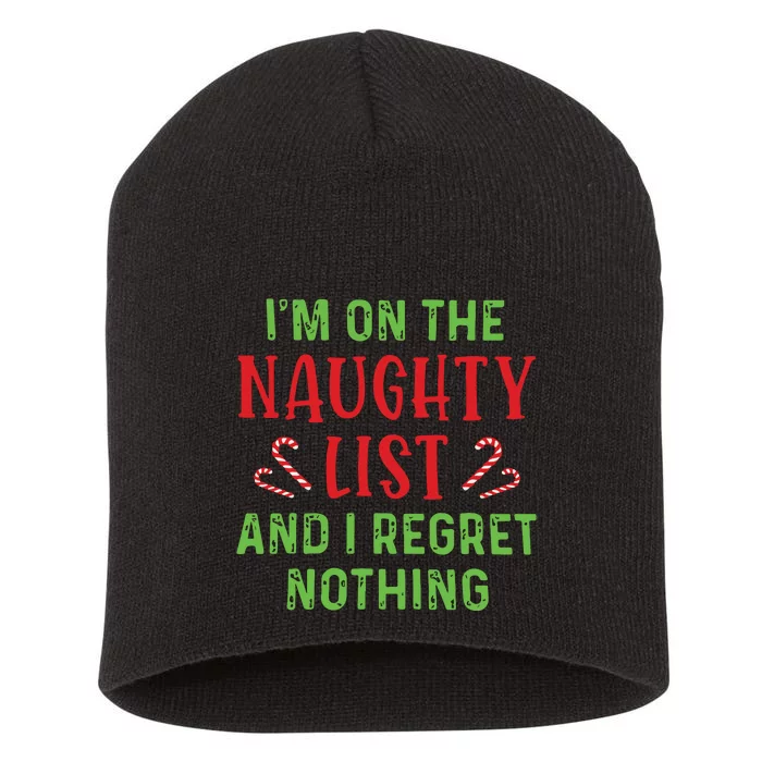 Im On The Naughty List And I Regret Nothing Christmas Short Acrylic Beanie