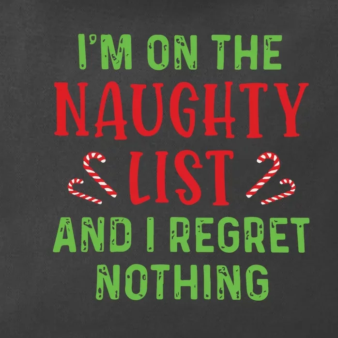 Im On The Naughty List And I Regret Nothing Christmas Zip Tote Bag