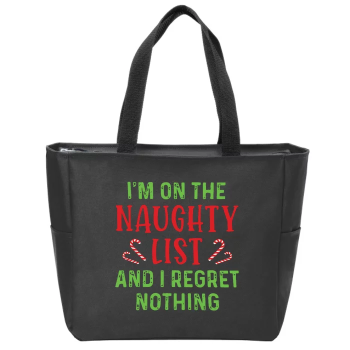 Im On The Naughty List And I Regret Nothing Christmas Zip Tote Bag