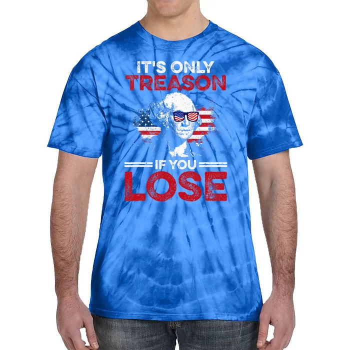 It's Only Treason If You Lose History Tie-Dye T-Shirt