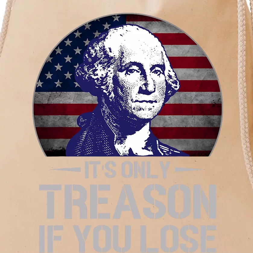 ItS Only Treason If You Lose 4th Of July George Washington Drawstring Bag