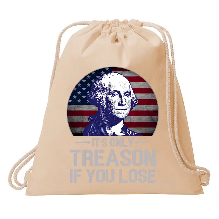 ItS Only Treason If You Lose 4th Of July George Washington Drawstring Bag