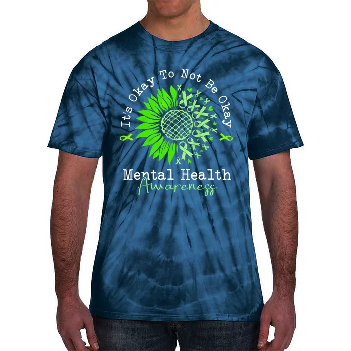 Its Okay To Not Be Okay Mental Health Awareness Green Ribbon Tie-Dye T-Shirt