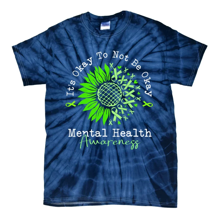 Its Okay To Not Be Okay Mental Health Awareness Green Ribbon Tie-Dye T-Shirt