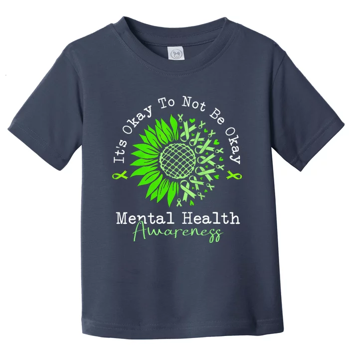 Its Okay To Not Be Okay Mental Health Awareness Green Ribbon Toddler T-Shirt