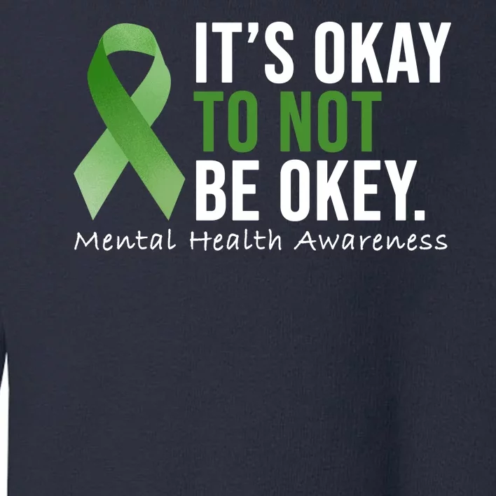 Its Okay To Not Be Okay Mental Health Awareness Ribbon Toddler Sweatshirt