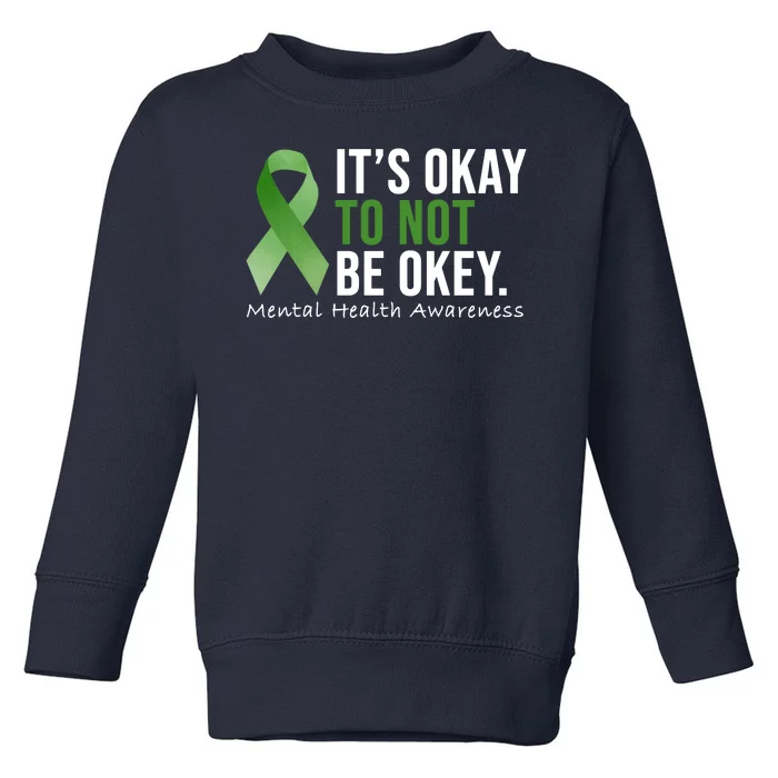 Its Okay To Not Be Okay Mental Health Awareness Ribbon Toddler Sweatshirt