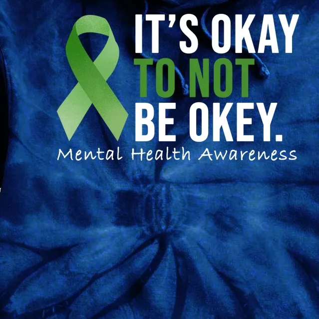 Its Okay To Not Be Okay Mental Health Awareness Ribbon Tie Dye Hoodie