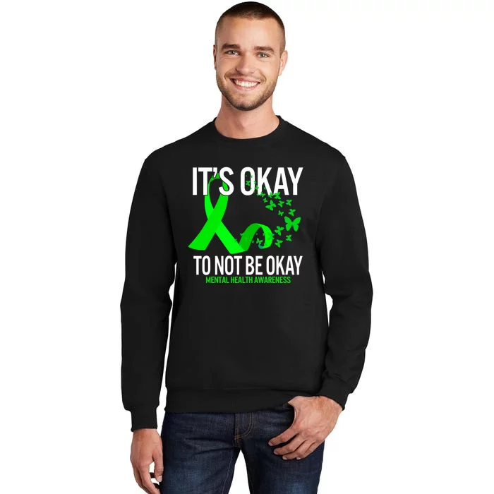 Its Okay To Not Be Okay Butterfly Mental Health Awareness Tall Sweatshirt