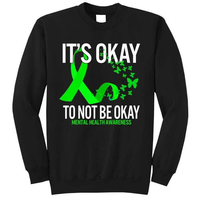 Its Okay To Not Be Okay Butterfly Mental Health Awareness Tall Sweatshirt