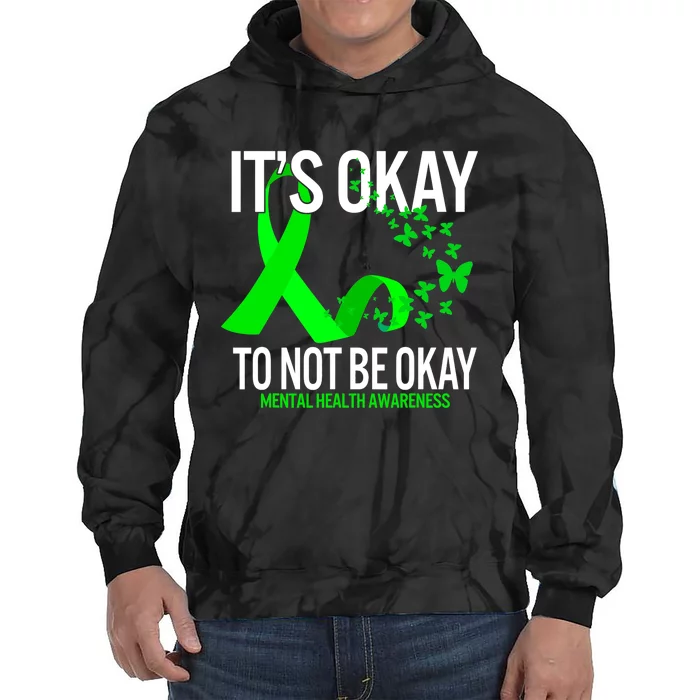 Its Okay To Not Be Okay Butterfly Mental Health Awareness Tie Dye Hoodie