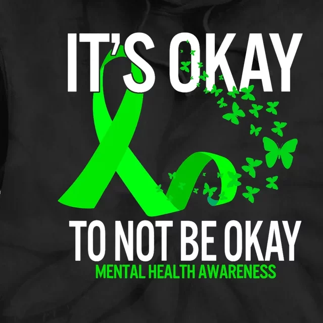 Its Okay To Not Be Okay Butterfly Mental Health Awareness Tie Dye Hoodie