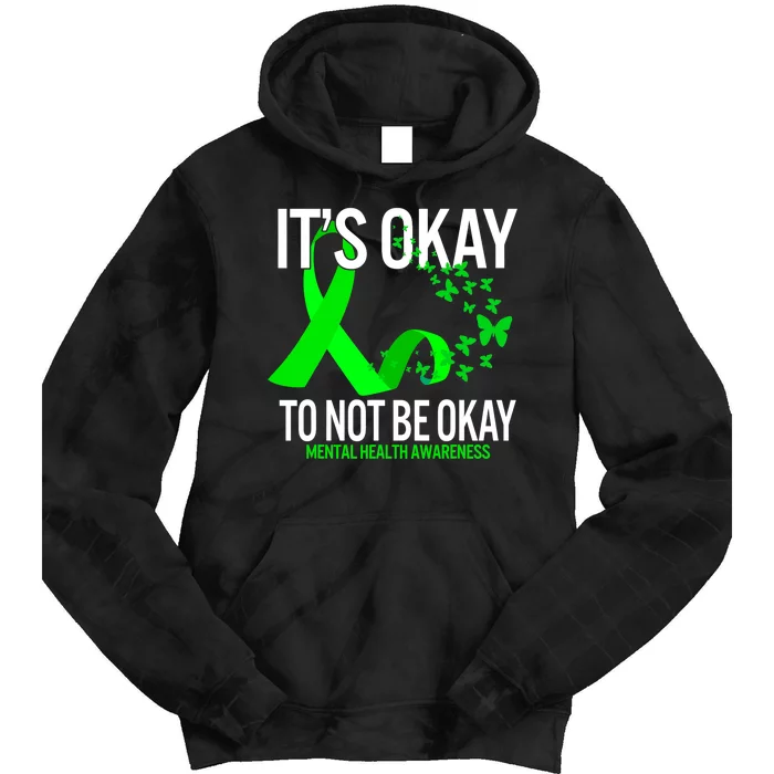 Its Okay To Not Be Okay Butterfly Mental Health Awareness Tie Dye Hoodie