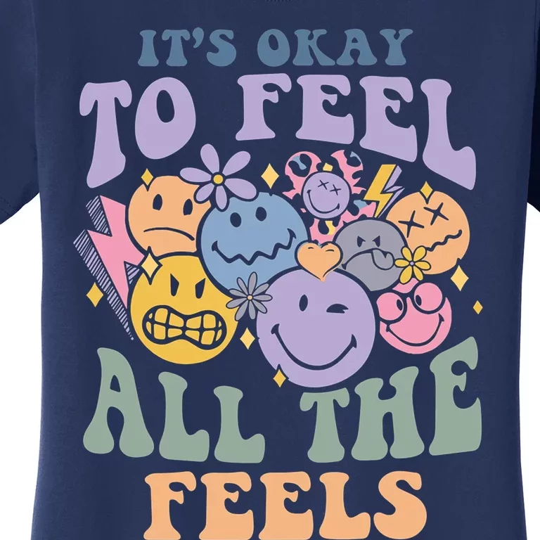 ItS Okay To Feel All The Feels Women's T-Shirt