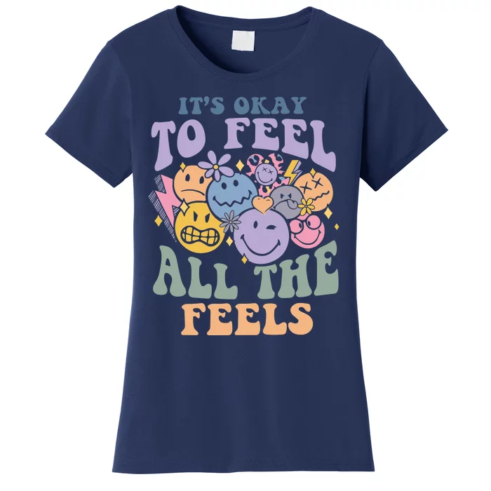 ItS Okay To Feel All The Feels Women's T-Shirt