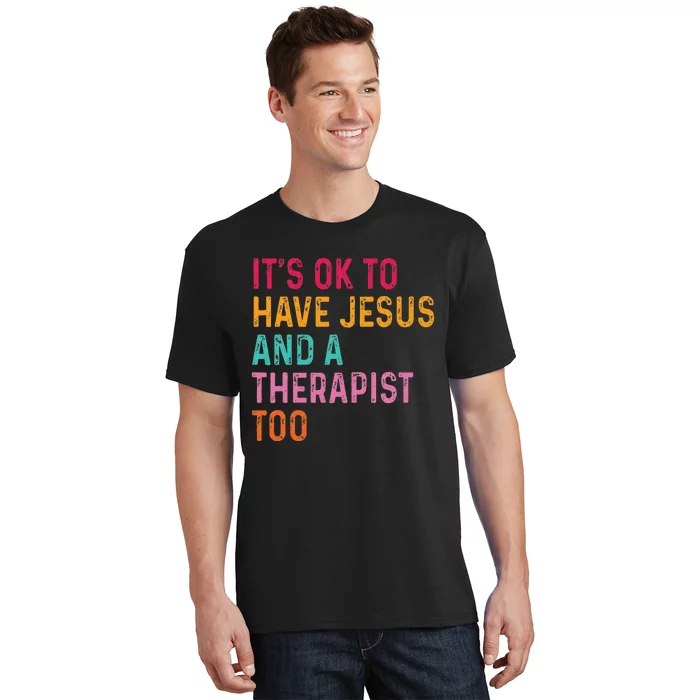 ItS Ok To Have Jesus And A Therapist Too Therapy Christians T-Shirt