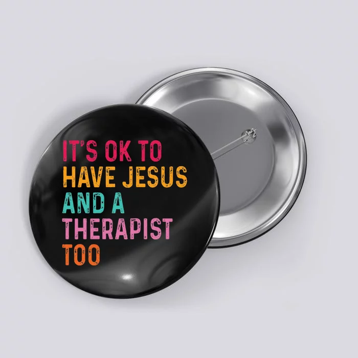 ItS Ok To Have Jesus And A Therapist Too Therapy Christians Button