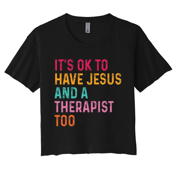 ItS Ok To Have Jesus And A Therapist Too Therapy Christians Women's Crop Top Tee