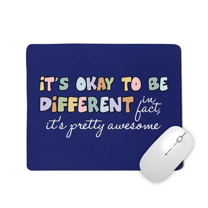 Its Okay To Be Different Pretty Awesome Autism Awareness Mousepad