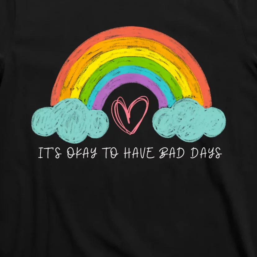 ItS Okay To Have Bad Days Cute Rainbow Mental Health T-Shirt