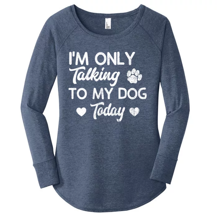 I'm Only Talking To My Dog Today Funny Dog Lover Gift Meaningful Gift Women's Perfect Tri Tunic Long Sleeve Shirt