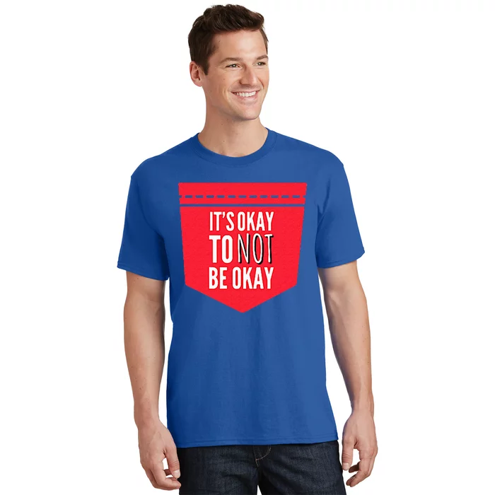 Its Okay To Not Be Okay Mental Health Pocket T-Shirt