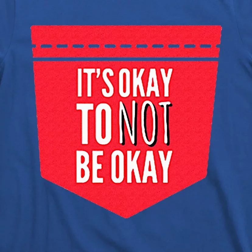 Its Okay To Not Be Okay Mental Health Pocket T-Shirt