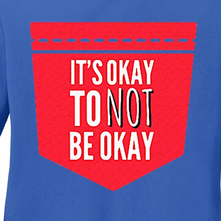 Its Okay To Not Be Okay Mental Health Pocket Ladies Long Sleeve Shirt