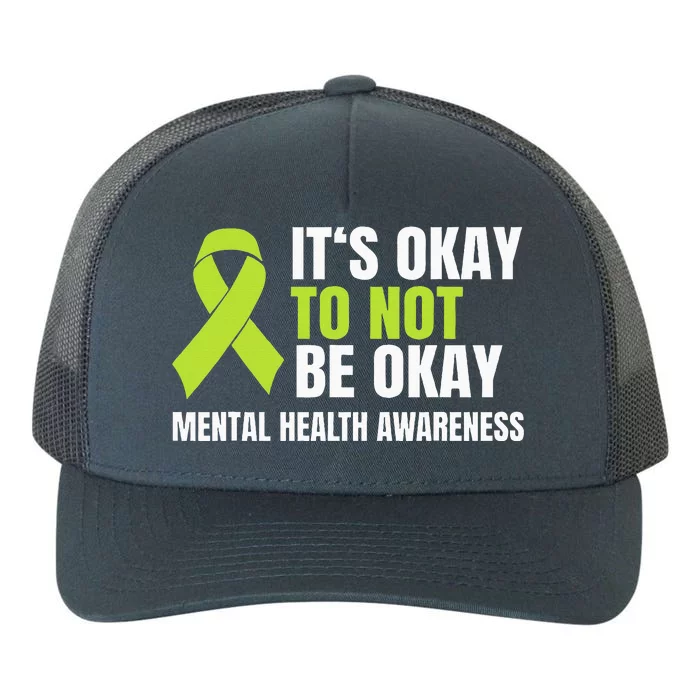 ItS Okay To Not Be Okay Mental Health Ribbon Yupoong Adult 5-Panel Trucker Hat