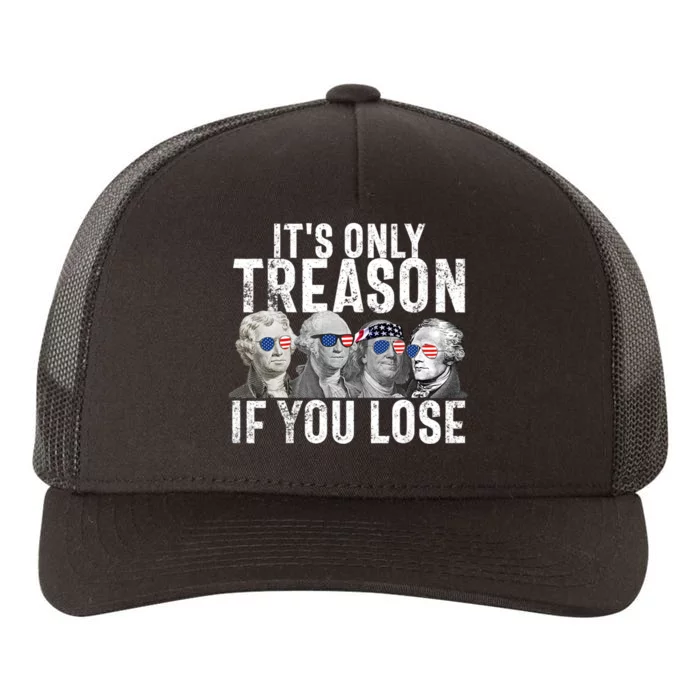 Its Only Treason If You Lose Founding Fathers 4th Of July Yupoong Adult 5-Panel Trucker Hat